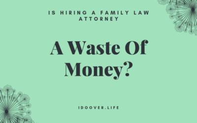 Is Hiring a Family Law Attorney a Waste of Money?